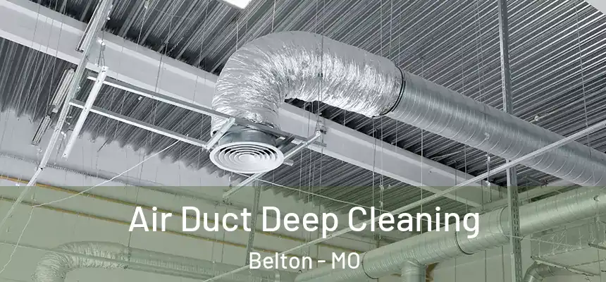 Air Duct Deep Cleaning Belton - MO