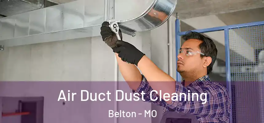  Air Duct Dust Cleaning Belton - MO