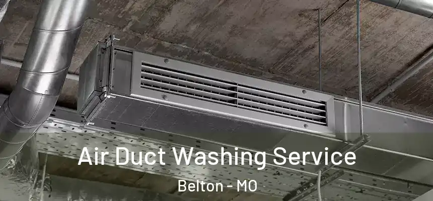  Air Duct Washing Service Belton - MO