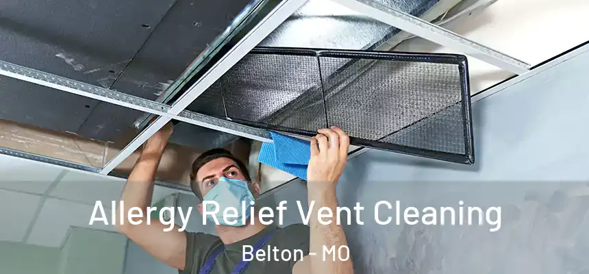  Allergy Relief Vent Cleaning Belton - MO