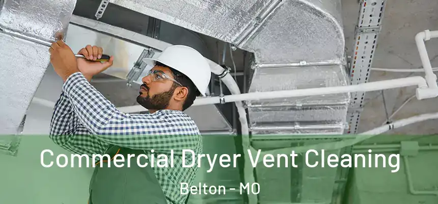 Commercial Dryer Vent Cleaning Belton - MO