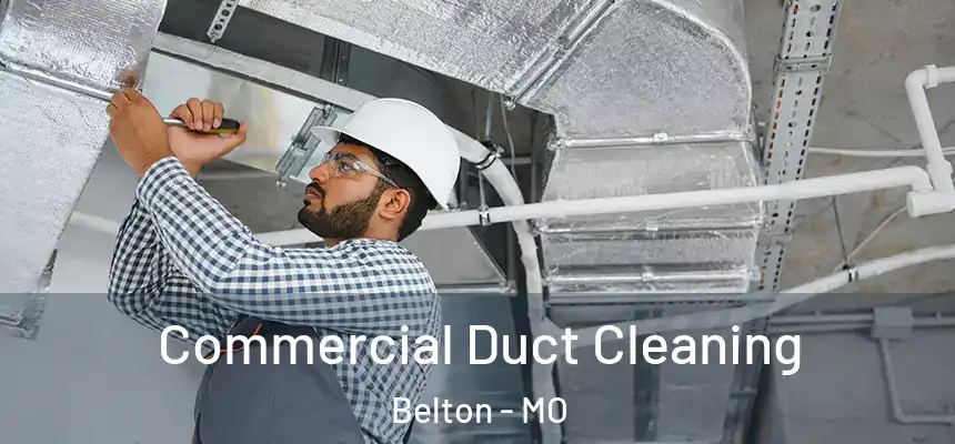  Commercial Duct Cleaning Belton - MO