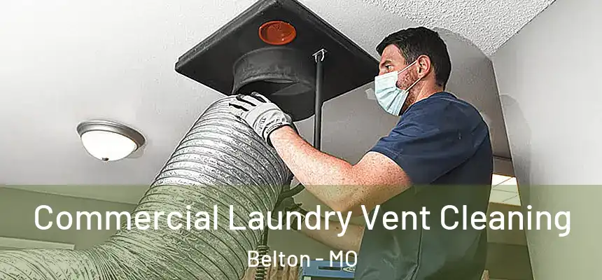 Commercial Laundry Vent Cleaning Belton - MO