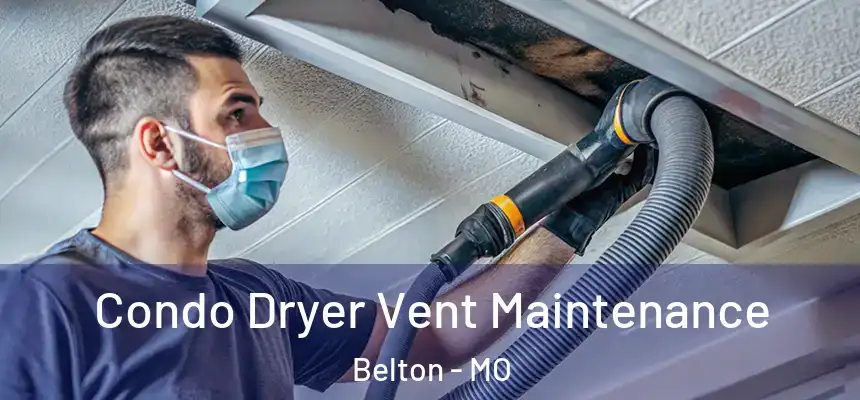  Condo Dryer Vent Maintenance Belton - MO