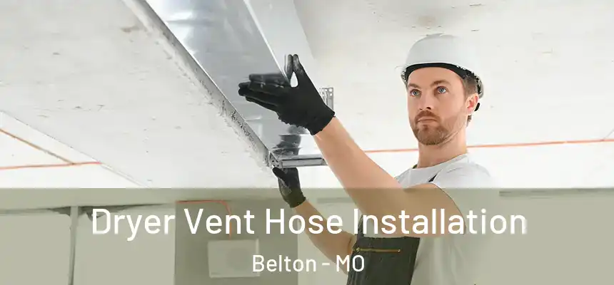 Dryer Vent Hose Installation Belton - MO