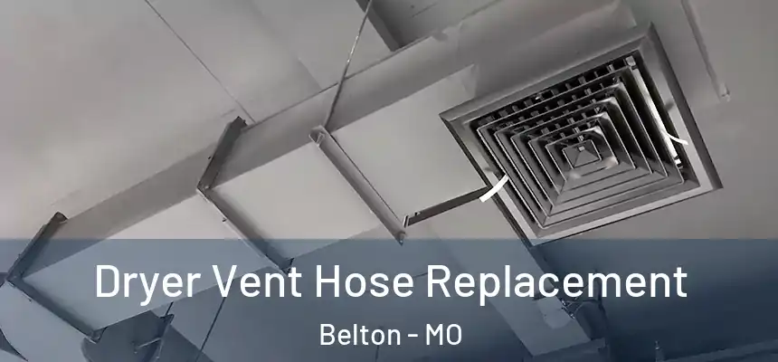 Dryer Vent Hose Replacement Belton - MO