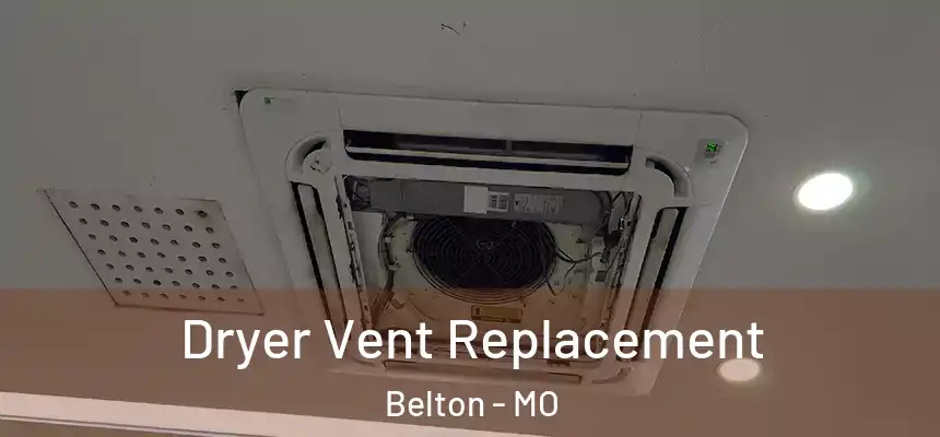 Dryer Vent Replacement Belton - MO