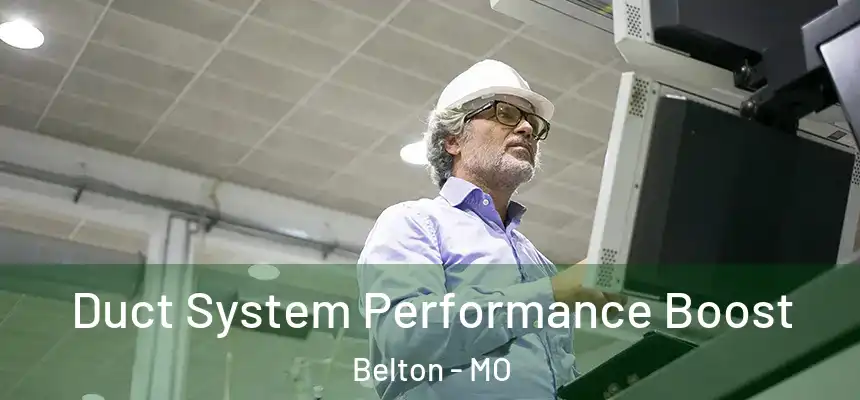 Duct System Performance Boost Belton - MO