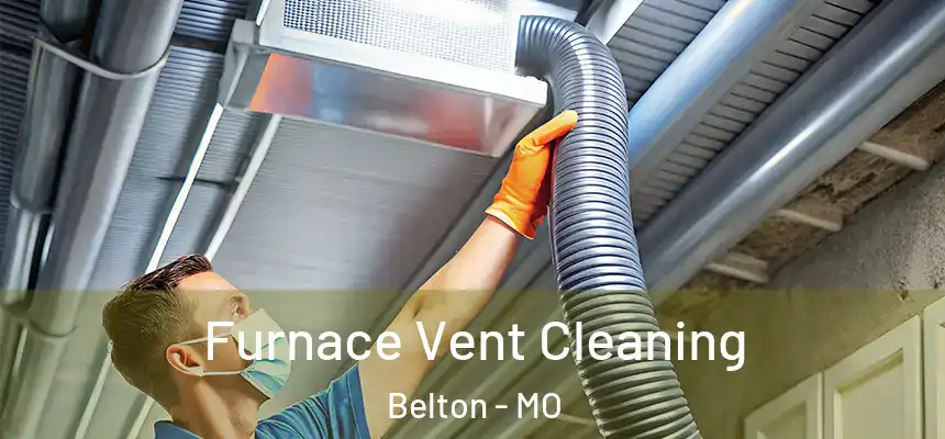 Furnace Vent Cleaning Belton - MO