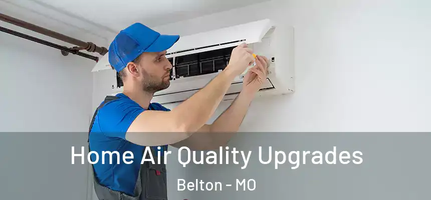  Home Air Quality Upgrades Belton - MO
