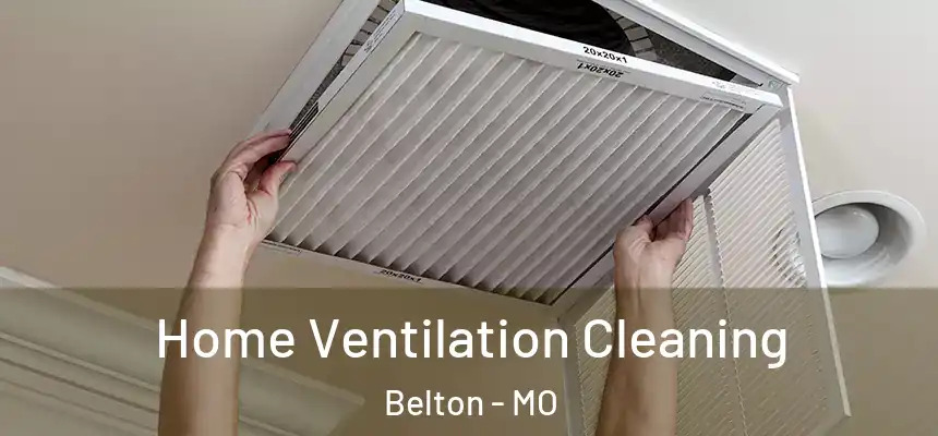 Home Ventilation Cleaning Belton - MO