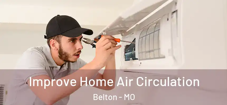 Improve Home Air Circulation Belton - MO