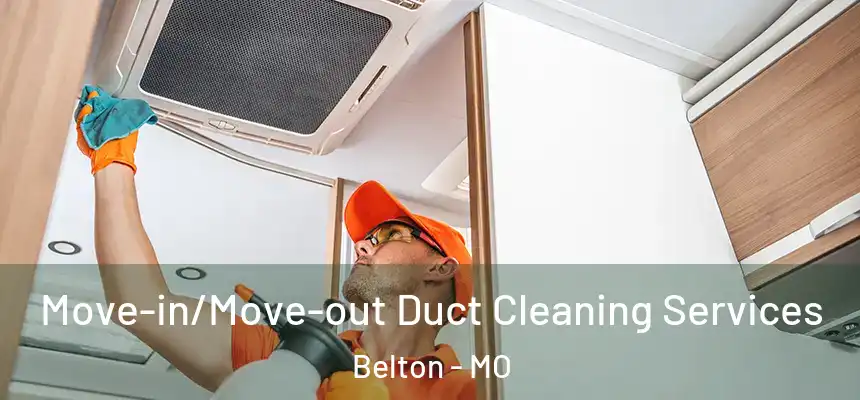  Move-in/Move-out Duct Cleaning Services Belton - MO