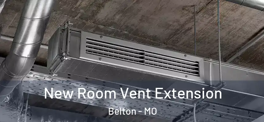 New Room Vent Extension Belton - MO
