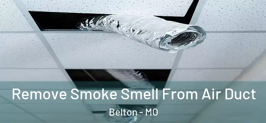 Remove Smoke Smell From Air Duct Belton - MO