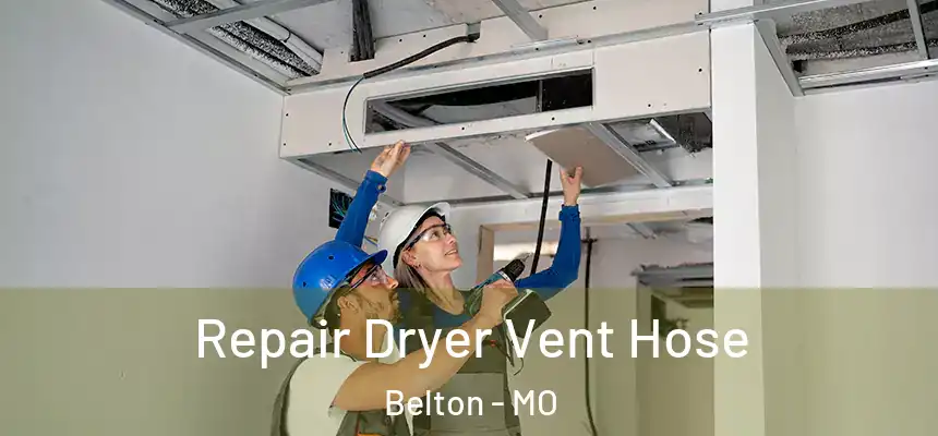 Repair Dryer Vent Hose Belton - MO