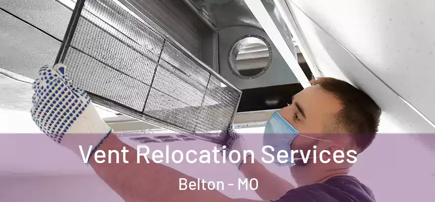 Vent Relocation Services Belton - MO